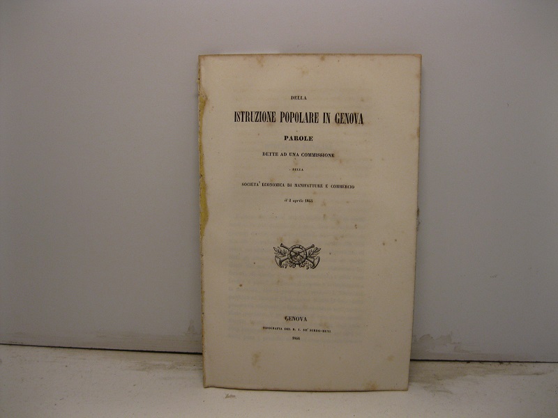 Della istruzione popolare in Genova. Parole dette ad una commissione della Società economica di manifatture e commercio il 2 aprile 1845